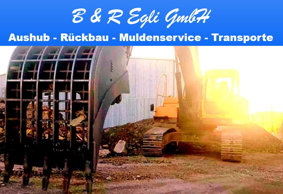 B & R Egli GmbH | Aushub-Rückbau-Muldenservice-Transporte