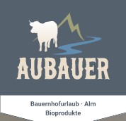 Bauernhof Aubauer | Urlaub - Alm - Bioprodukte